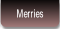 Merries.
